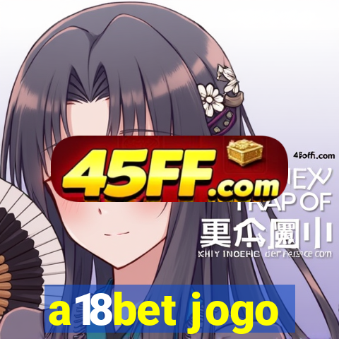 a18bet jogo